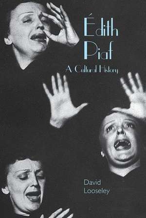 Édith Piaf – A Cultural History de David Looseley