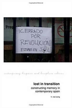 Lost in Transition: Constructing Memory in Contemporary Spain de H. Rosi Song