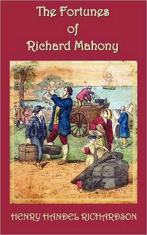 The Fortunes of Richard Mahony de Henry Handel Richardson