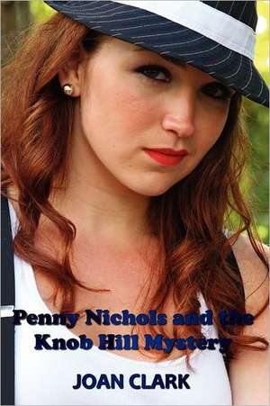 Penny Nichols and the Knob Hill Mystery de Joan Clark