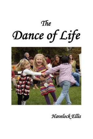 The Dance of Life de Havelock Ellis