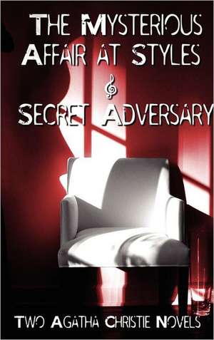 Agatha Christie - Early Novels, the Mysterious Affair at Styles and Secret Adversary de Agatha Christie