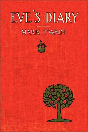 Eve's Diary, Complete with >50 Illustrations de Mark Twain