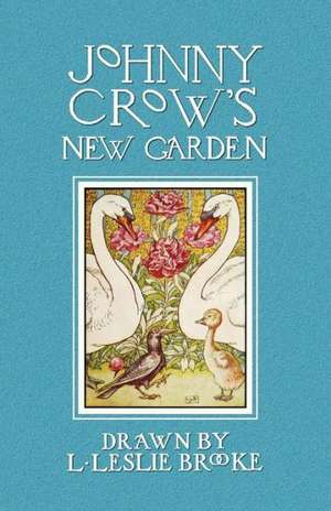 Johnny Crow's New Garden (in Color) de L. Leslie Brooke