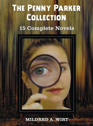 The Penny Parker Collection, 15 Complete Novels, Including de Mildred A. Wirt