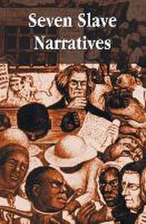 Seven Slave Narratives, Seven Books Including: Narrative of the Life of Frederick Douglass an American Slave; My Bondage and My Freedom; Twelve Years de Frederick Douglass