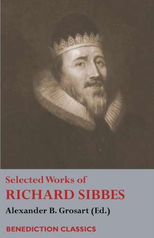 Selected Works of Richard Sibbes de Richard Sibbes