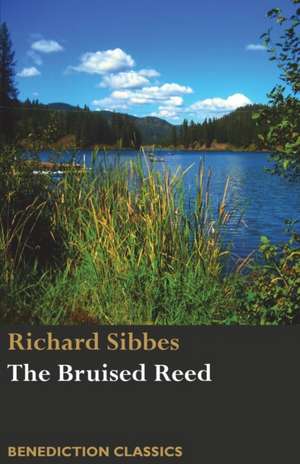 The Bruised Reed and Smoking Flax de Richard Sibbes