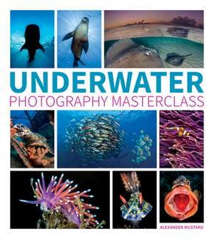 Underwater Photography Masterclass de A Mustard