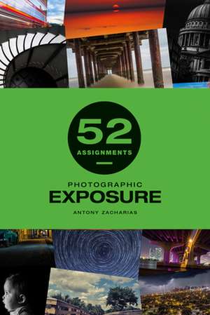 52 Assignments: Photographic Exposure de A Zacharias