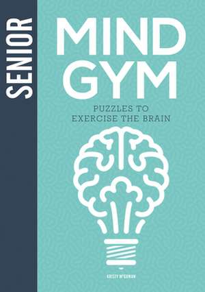 Senior Mind Gym de K Mcgowan