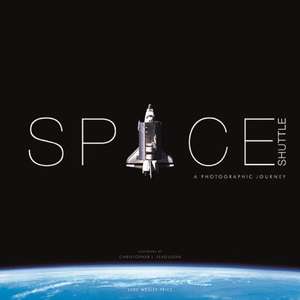 Space Shuttle: A Photographic Journey de Luke Wesley Price