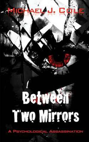 Between Two Mirrors: On Earth ... Mostly de Michael J. Cole