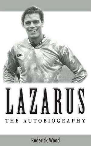 Lazarus - The Autobiography de Roderick Wood