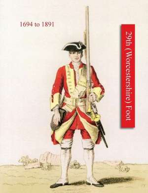 History of Thos. Farrington's Regiment Subsequently Designated the 29th (Worcestershire) Foot 1694-1891 de Major H Everard