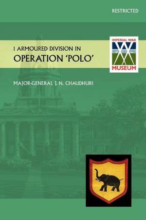 1 Armoured Division in Operation Polo de Obe Major General J. N. Chaudhuri