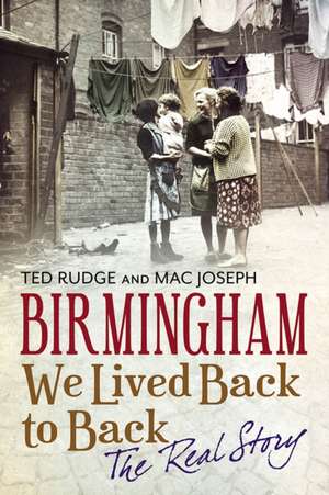 Birmingham We Lived Back to Back - The Real Story de Ted Rudge