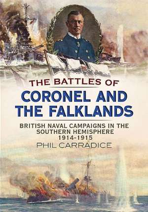 The Battles of Coronel and the Falklands de PHIL CARRADICE