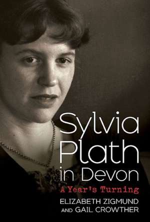 Sylvia Plath in Devon de Elizabeth Sigmund