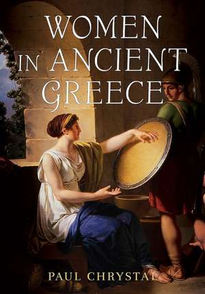 Women in Ancient Greece de Paul Chrystal