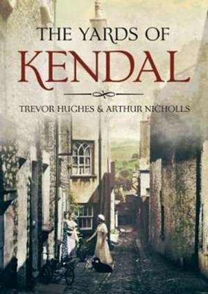 The Yards of Kendal de Trevor Hughes