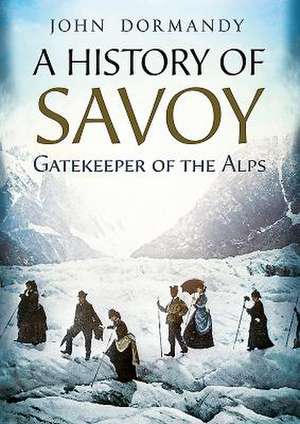 A History of Savoy de John Dormandy