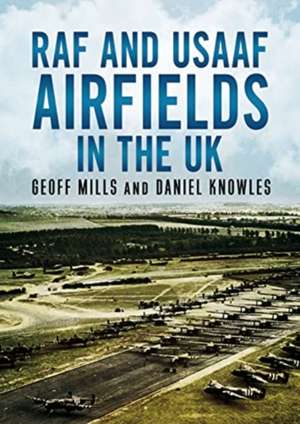 RAF and USAAF Airfields in the UK de Daniel Knowles