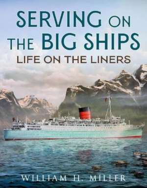 Serving on the Big Ships de William H. Miller