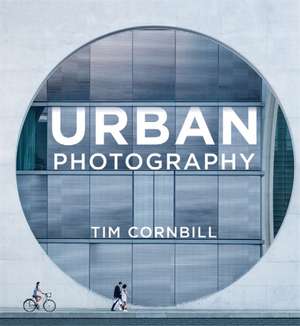 Urban Photography de Tim Cornbill