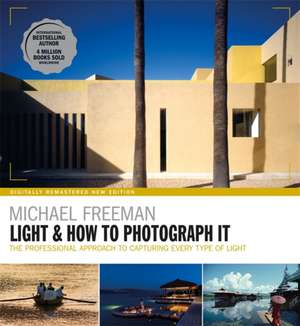 Light & How to Photograph It de Michael Freeman