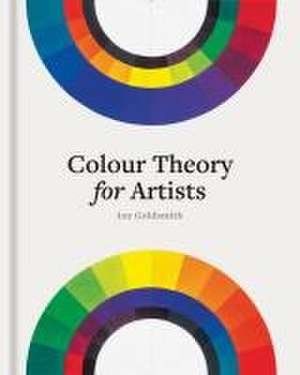 Colour Theory for Artists de Ian Goldsmith