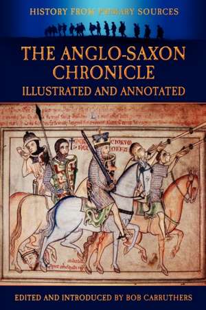 The Anglo-Saxon Chronicle - Illustrated and Annotated de Bob Carruthers