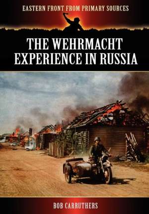 The Wehrmacht Experience in Russia de Bob Carruthers