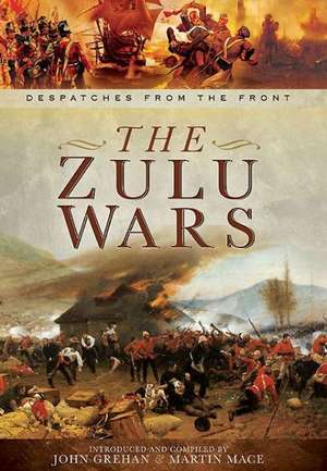 The Zulu War: The Commanding Officers' Report from the Field and de John Grehan