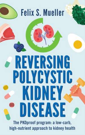 Reversing Polycystic Kidney Disease de Felix Mueller