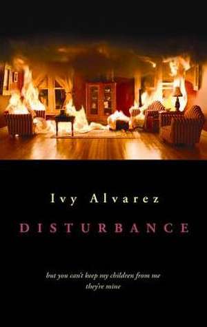 The Disturbance de Ivy Alvarez