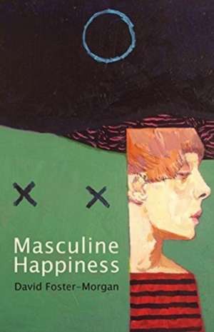 Masculine Happiness de David Foster Morgan