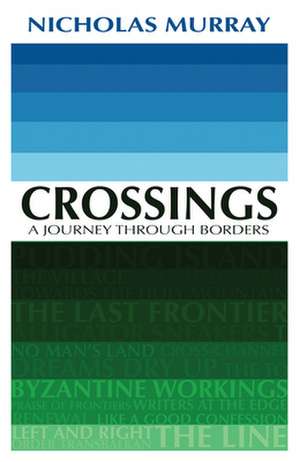 Crossings: A Journey Through Borders de Nicholas Murray