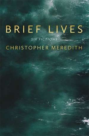 Brief Lives de Christopher Meredith