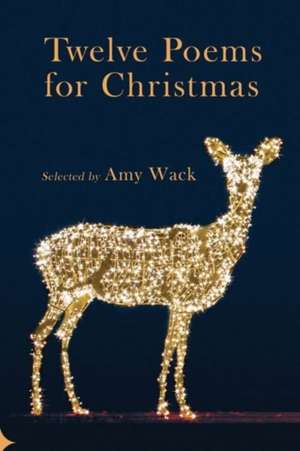 Twelve Poems for Christmas de Amy Wack