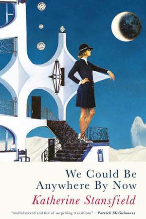 We Could Be Anywhere by Now de Katherine Stansfield