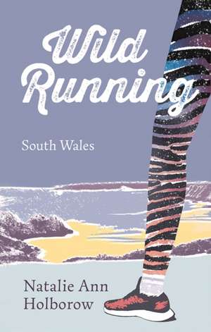Wild Running de Natalie Ann Holborow