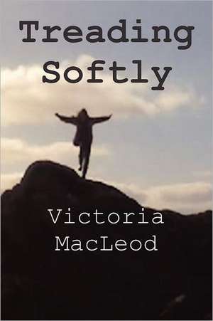 Treading Softly de Victoria MacLeod