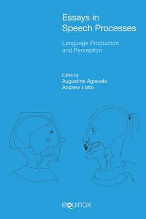 Essays in Speech Processes: Language Production and Perception de Augustine Agwuele