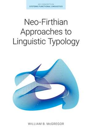 Neo-Firthian Approaches to Linguistic Typology de William B. Mcgregor