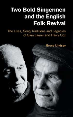 Two Bold Singermen and the English Folk Revival de Bruce Lindsay