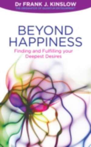 Beyond Happiness de Dr. Frank J. Kinslow