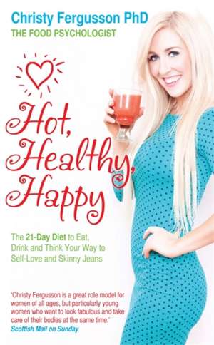 Hot, Healthy, Happy de Christy Fergusson