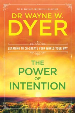 The Power Of Intention de Wayne Dyer