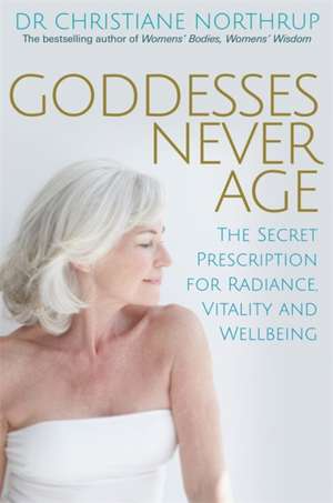 Northrup, C: Goddesses Never Age